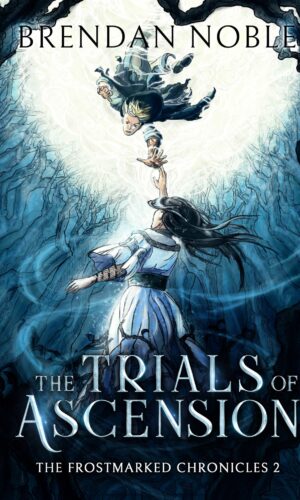 The Trials of Ascension - Book 2 of The Frostmarked Chronicles