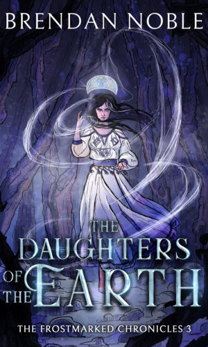 The Daughters of the Earth - Book 3 of The Frostmarked Chronicles