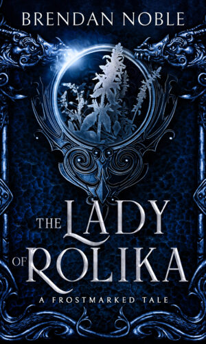The Lady of Rolika - A Frostmarked Tale