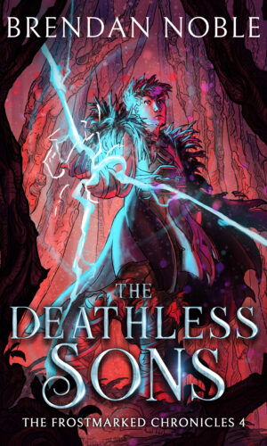 The Deathless Sons - Book 4 of The Frostmarked Chronicles